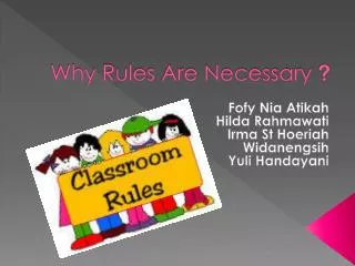 Why Rules Are Necessary ?