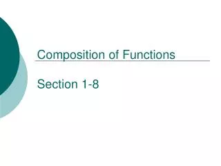 Composition of Functions Section 1-8