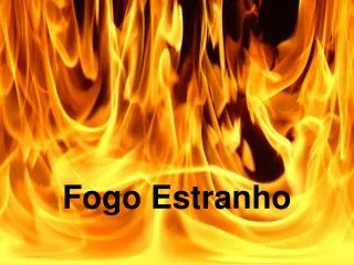 fogo estranho