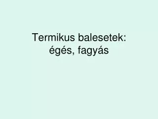 termikus balesetek g s fagy s