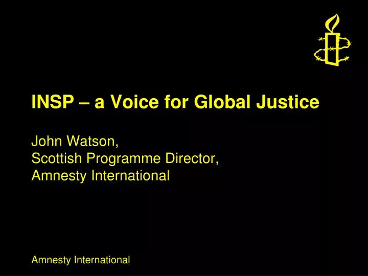 insp a voice for global justice john watson scottish programme director amnesty international