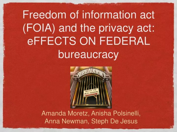freedom of information act foia and the privacy act effects on federal bureaucracy