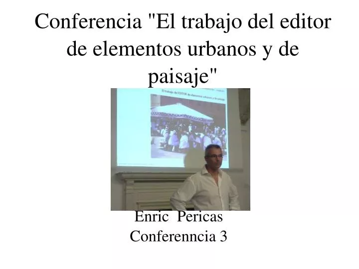 conferencia el trabajo del editor de elementos urbanos y de paisaje