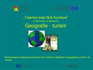 „ Talentul este fără frontiere ” („Talent has no Borders”) Geografie - turism