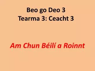 Beo go Deo 3 Tearma 3: Ceacht 3