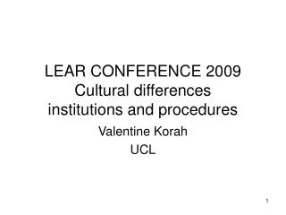 LEAR CONFERENCE 2009 Cultural differences institutions and procedures