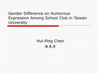 Gender Difference on Humorous Expression Among School Club in Taiwan University