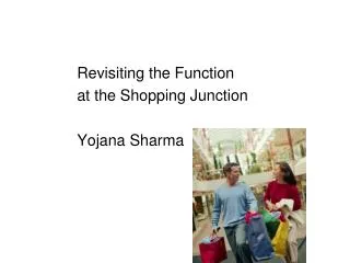Revisiting the Function at the Shopping Junction