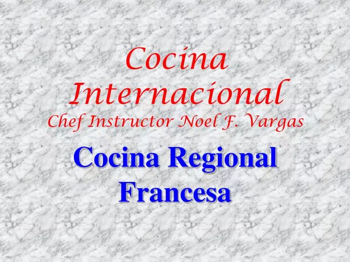 cocina internacional chef instructor noel f vargas