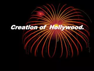 Creation of Hollywood .