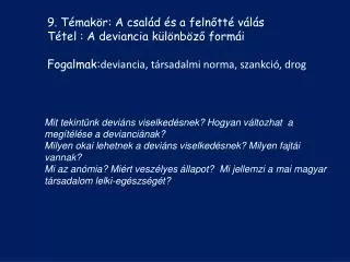 9. Témakör: A család és a felnőtté válás Tétel : A deviancia különböző formái