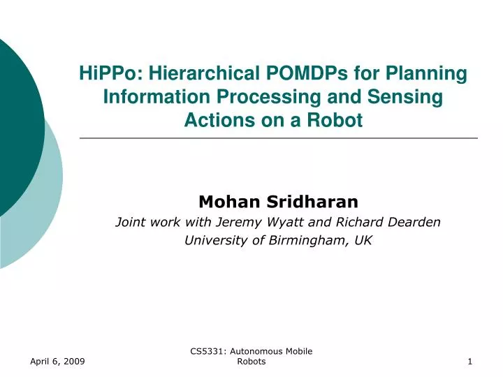 hippo hierarchical pomdps for planning information processing and sensing actions on a robot
