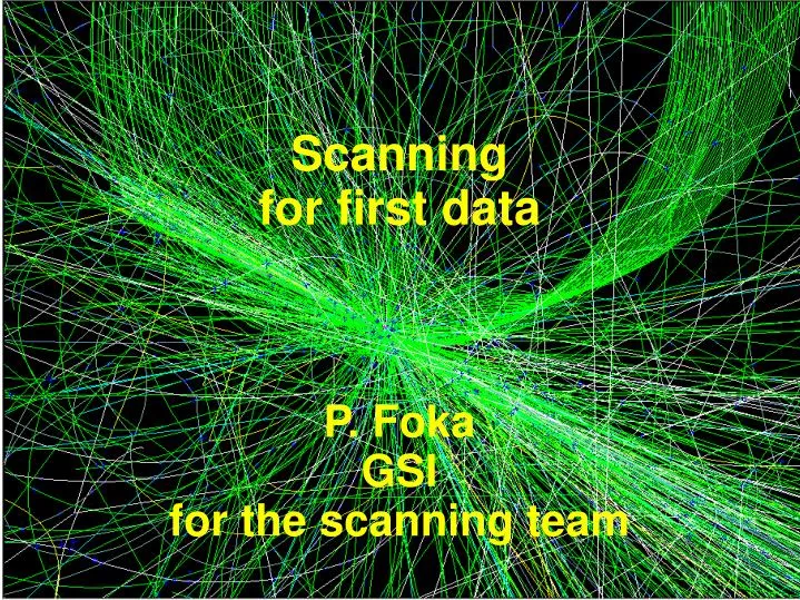 scanning for first data p foka gsi for the scanning team