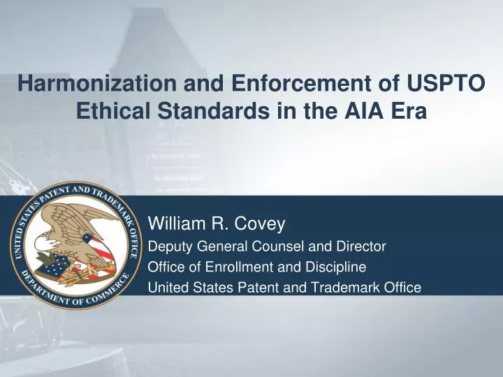 harmonization and enforcement of uspto ethical standards in the aia era