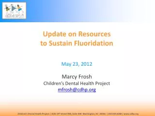Update on Resources to Sustain Fluoridation May 23, 2012 Marcy Frosh