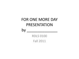 FOR ONE MORE DAY PRESENTATION by ______________