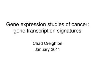 Gene expression studies of cancer: gene transcription signatures