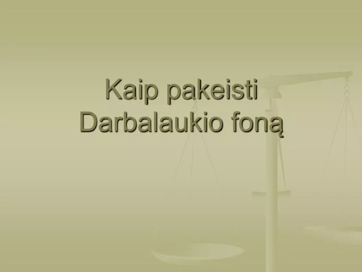 kaip pakeisti darbalaukio fon