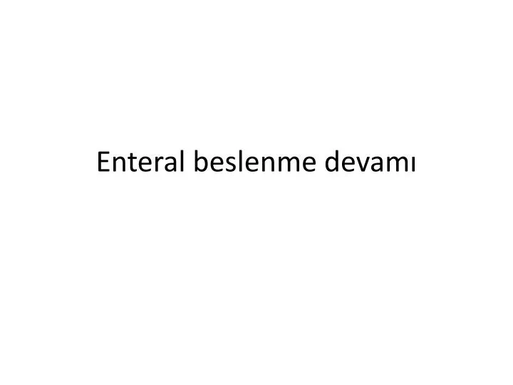 enteral beslenme devam