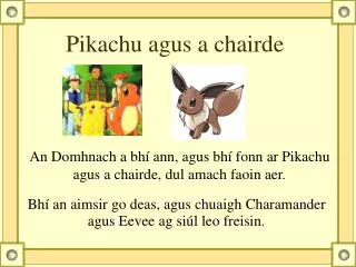 pikachu agus a chairde
