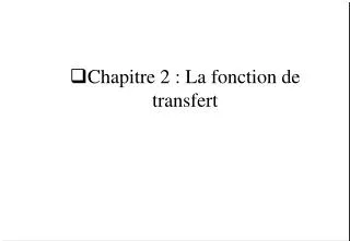 chapitre 2 la fonction de transfert
