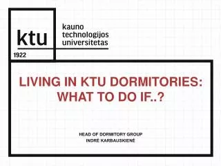 Living in KTU dormitories: what to do if..?