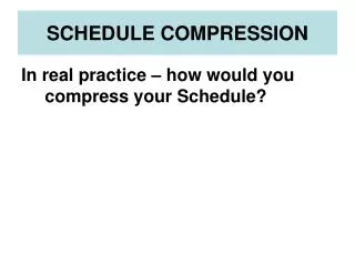 SCHEDULE COMPRESSION