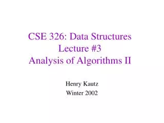 CSE 326: Data Structures Lecture #3 Analysis of Algorithms II