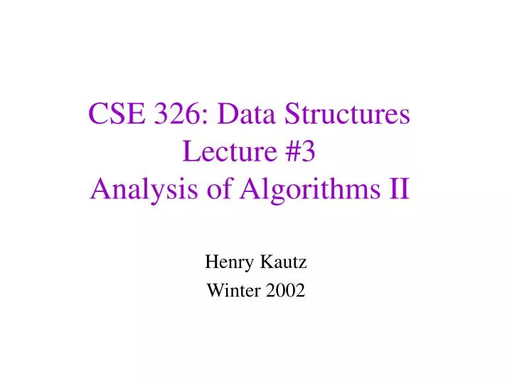 cse 326 data structures lecture 3 analysis of algorithms ii