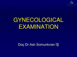 GYNECOLOGICAL EXAM INATION