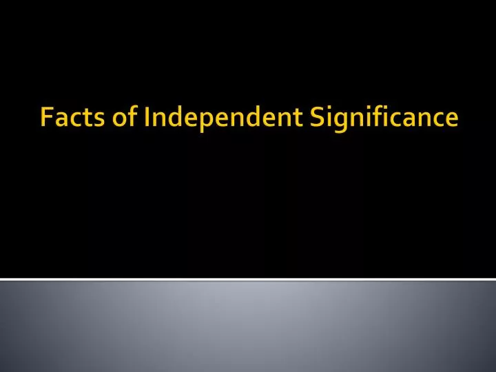facts of independent significance