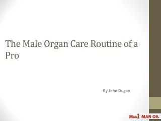 the male organ care routine of a pro