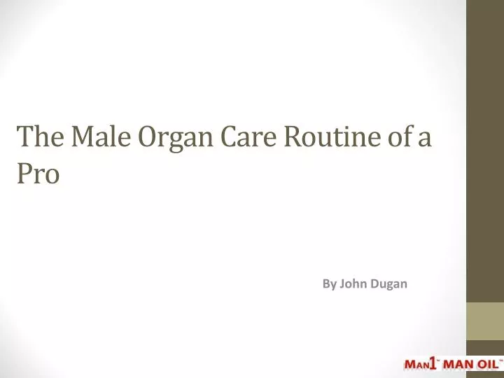 the male organ care routine of a pro