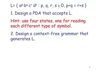 L= { a p b q c r d s : p, q, r, s ? 0, p+q = r+s } 1. Design a PDA that accepts L.
