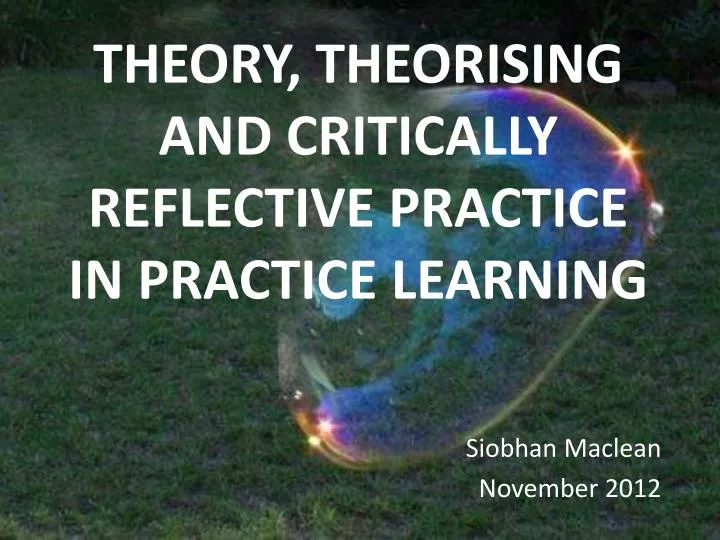 theory theorising and critically reflective practice in practice learning