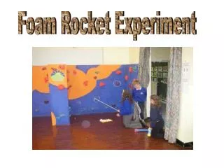 Foam Rocket Experiment
