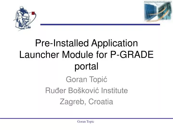 pre installed application launcher module for p grade portal