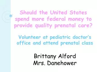 Should the United States spend more federal money to provide quality prenatal care?