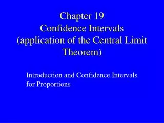 Chapter 19 Confidence Intervals (application of the Central Limit Theorem)