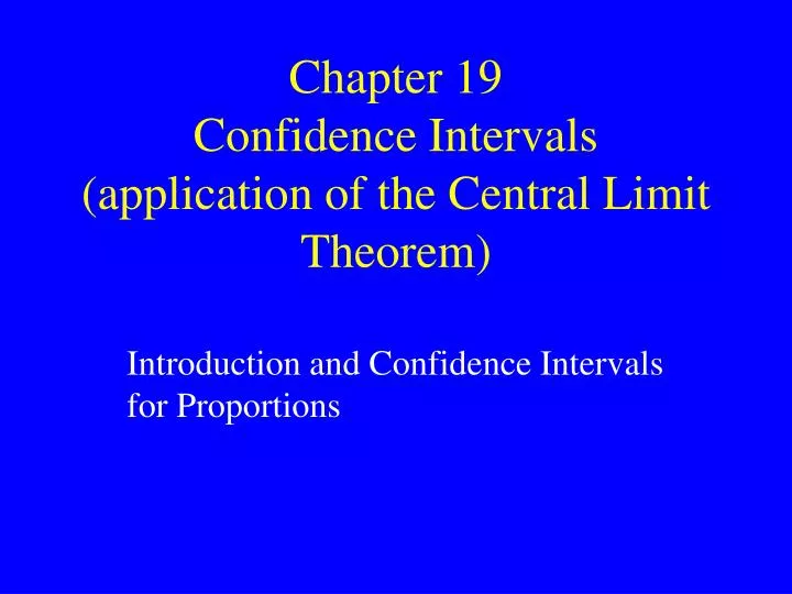 chapter 19 confidence intervals application of the central limit theorem