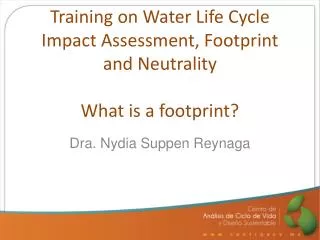 Training on Water Life Cycle Impact Assessment, Footprint and Neutrality What is a footprint?