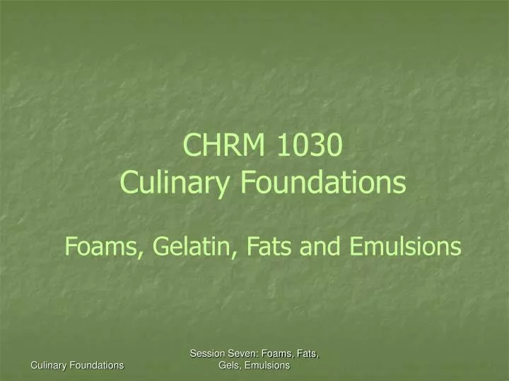 chrm 1030 culinary foundations foams gelatin fats and emulsions