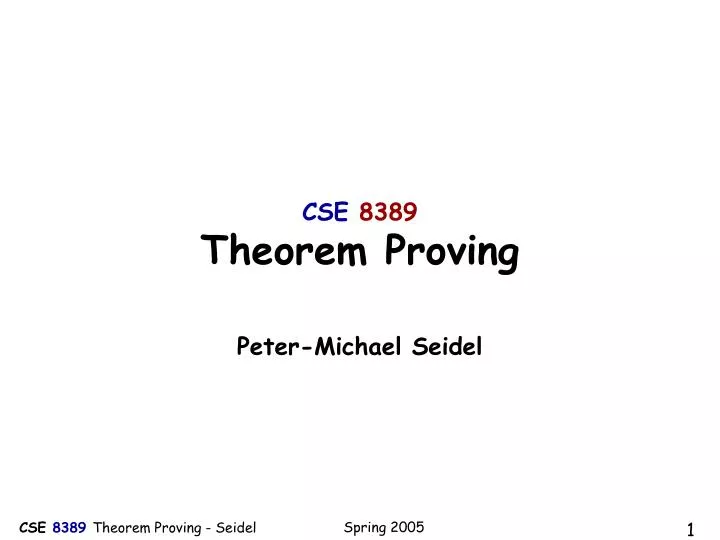 cse 8389 theorem proving peter michael seidel