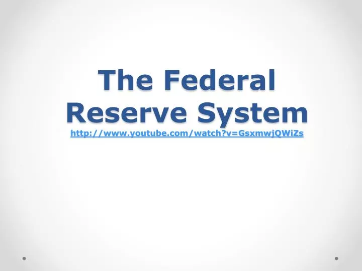 the federal reserve system http www youtube com watch v gsxmwjqwizs