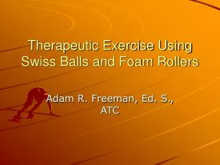 Therapeutic Exercise Using Swiss Balls and Foam Rollers