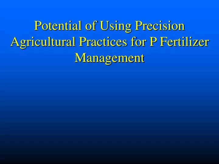 potential of using precision agricultural practices for p fertilizer management
