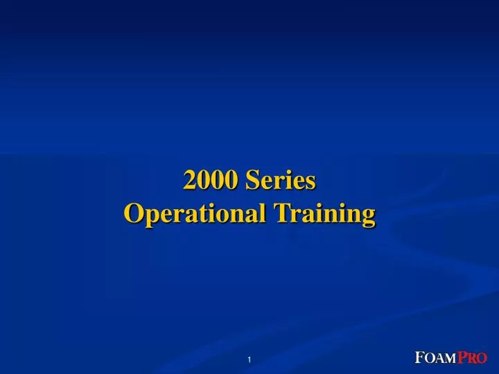 2000 series operational training