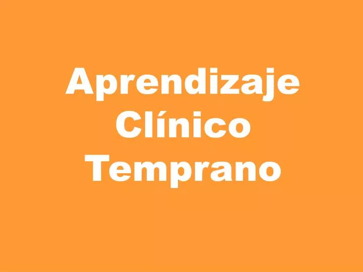 aprendizaje cl nico temprano