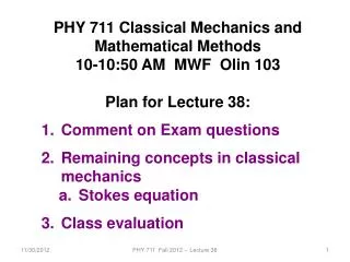 PHY 7 11 Classical Mechanics and Mathematical Methods 10-10:50 AM MWF Olin 103