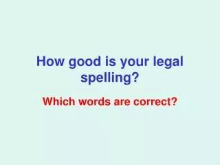How good is your legal spelling?